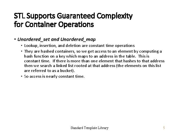 STL Supports Guaranteed Complexity for Container Operations • Unordered_set and Unordered_map • Lookup, insertion,