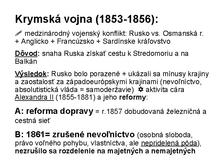 Krymská vojna (1853 -1856): medzinárodný vojenský konflikt: Rusko vs. Osmanská r. + Anglicko +