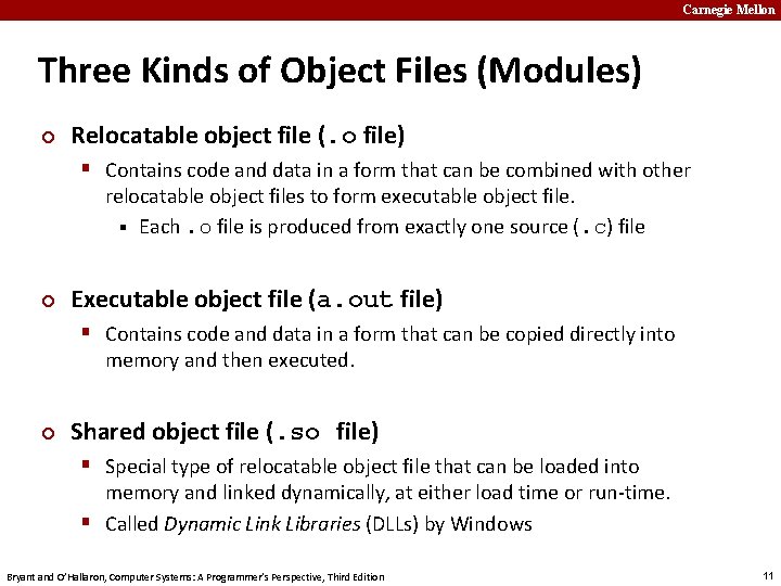 Carnegie Mellon Three Kinds of Object Files (Modules) ¢ Relocatable object file (. o