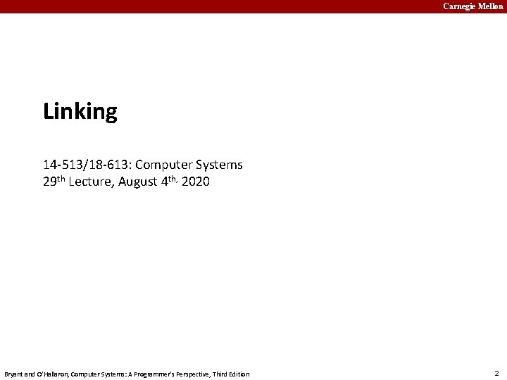 Carnegie Mellon Linking 14 -513/18 -613: Computer Systems 29 th Lecture, August 4 th,