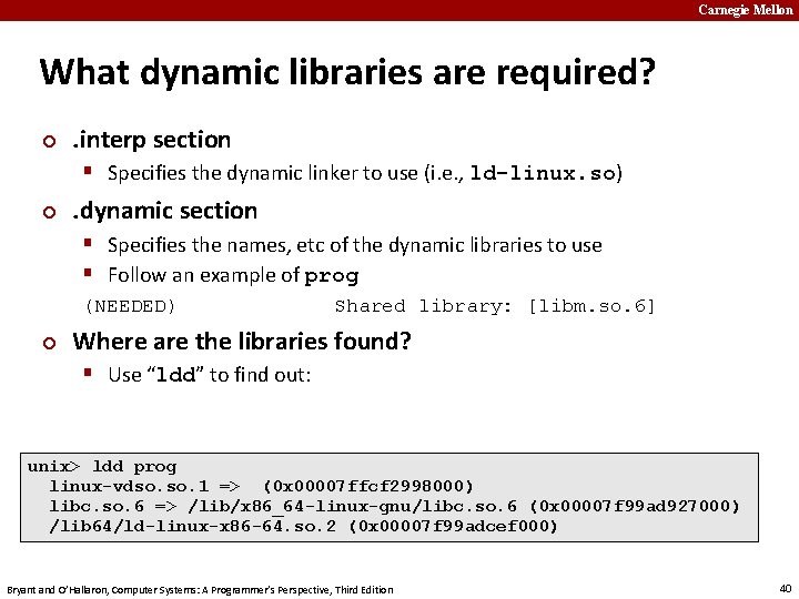 Carnegie Mellon What dynamic libraries are required? ¢ . interp section § Specifies the