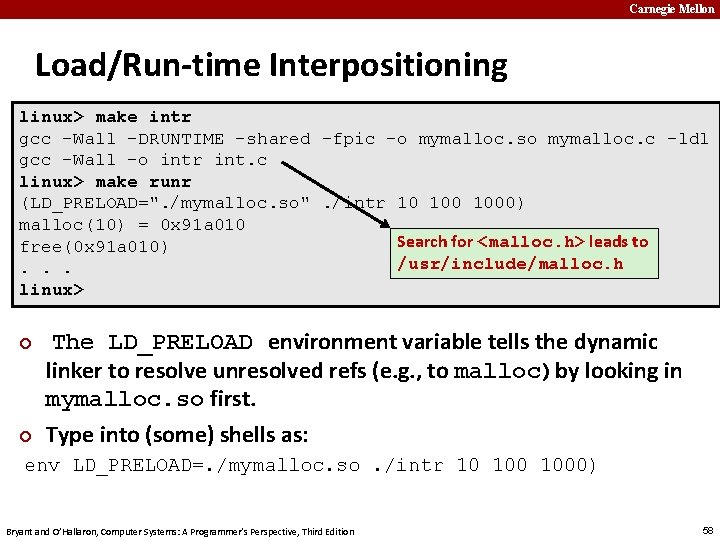 Carnegie Mellon Load/Run-time Interpositioning linux> make intr gcc -Wall -DRUNTIME -shared -fpic -o mymalloc.