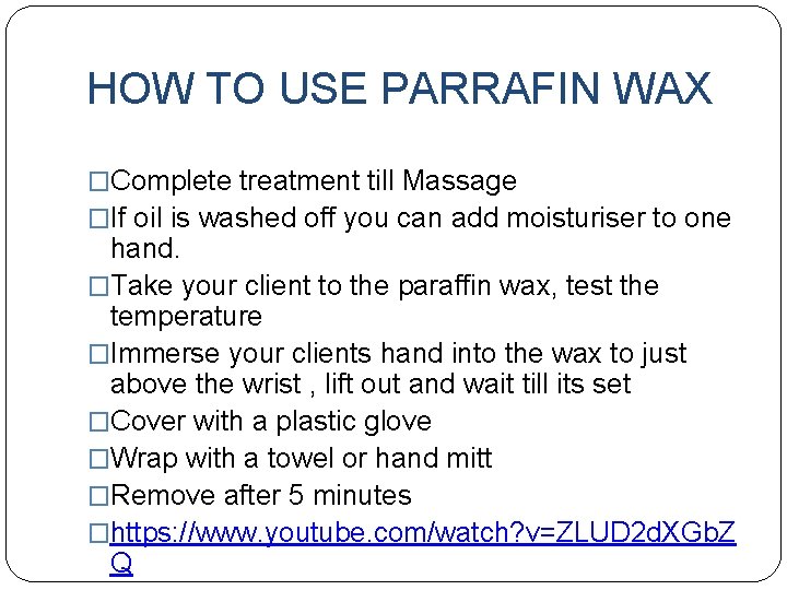 HOW TO USE PARRAFIN WAX �Complete treatment till Massage �If oil is washed off