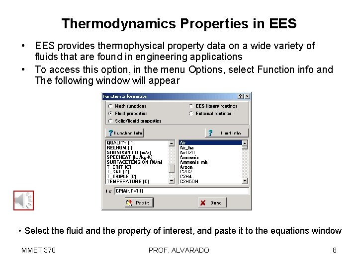 Thermodynamics Properties in EES • EES provides thermophysical property data on a wide variety