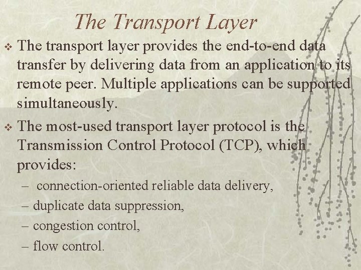 The Transport Layer The transport layer provides the end to end data transfer by