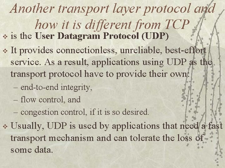 Another transport layer protocol and how it is different from TCP is the User