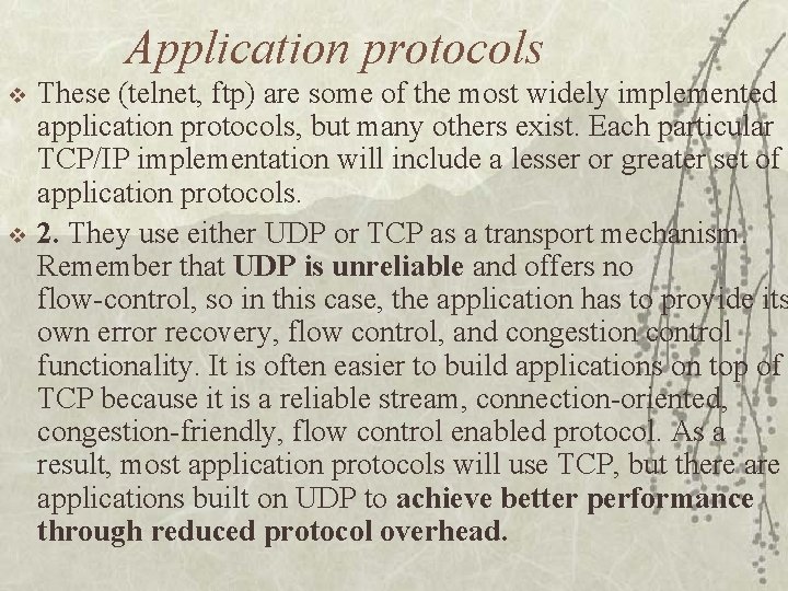 Application protocols v v These (telnet, ftp) are some of the most widely implemented