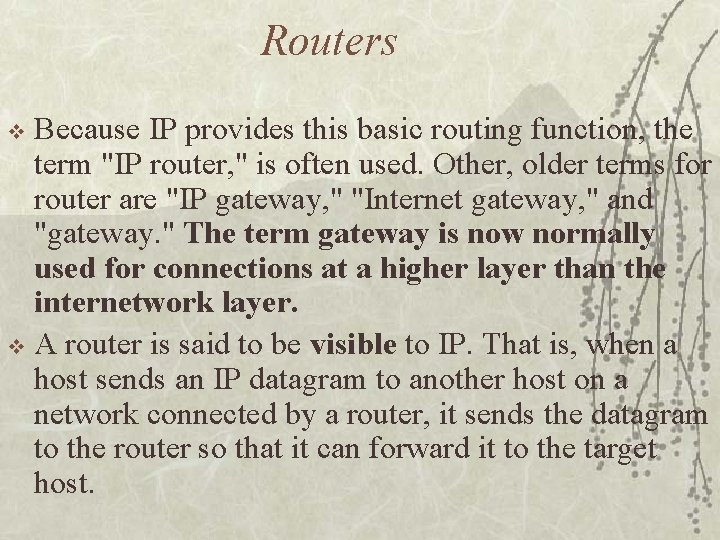 Routers Because IP provides this basic routing function, the term "IP router, " is
