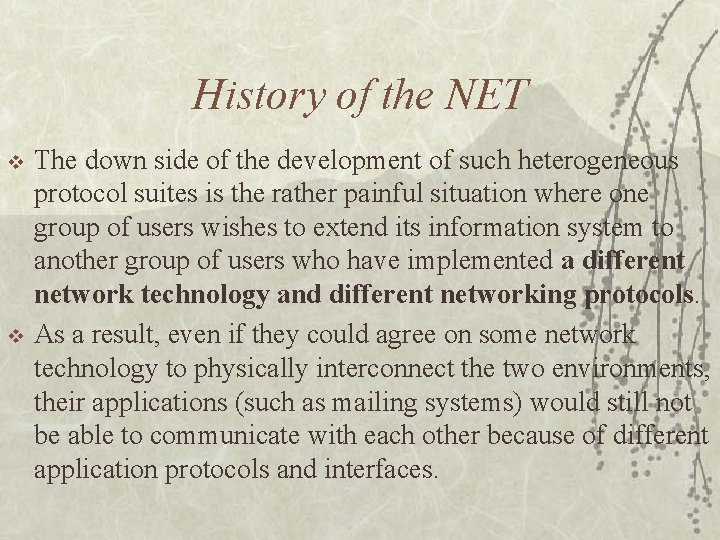 History of the NET v v The down side of the development of such