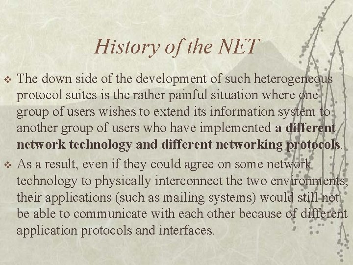 History of the NET v v The down side of the development of such