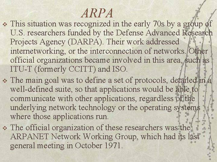 ARPA v v v This situation was recognized in the early 70 s by