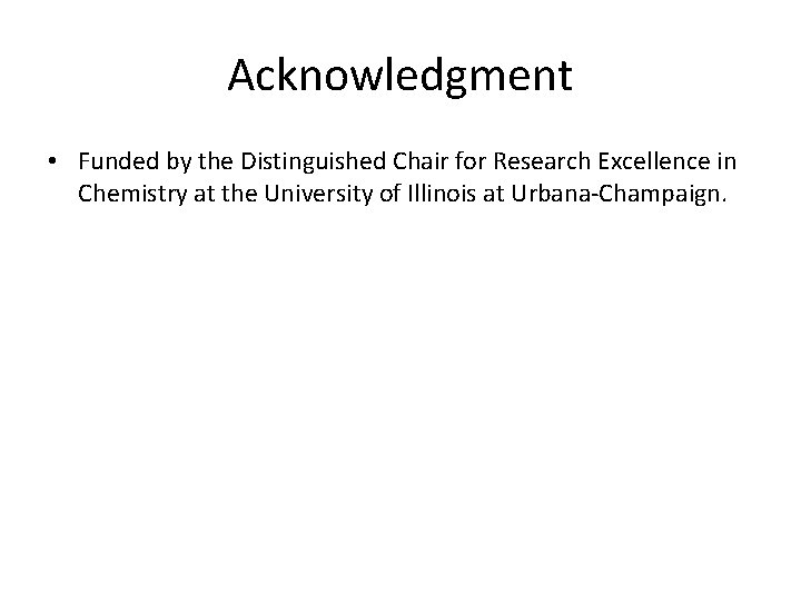 Acknowledgment • Funded by the Distinguished Chair for Research Excellence in Chemistry at the