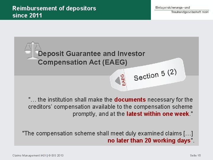 Reimbursement of depositors since 2011 Deposit Guarantee and Investor Compensation Act (EAEG) "… the