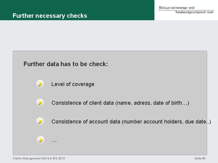 Further necessary checks Further data has to be check: Level of coverage Consistence of