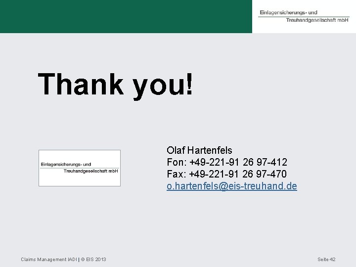 Thank you! Olaf Hartenfels Fon: +49 -221 -91 26 97 -412 Fax: +49 -221