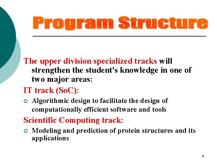 The upper division specialized tracks will strengthen the student's knowledge in one of two