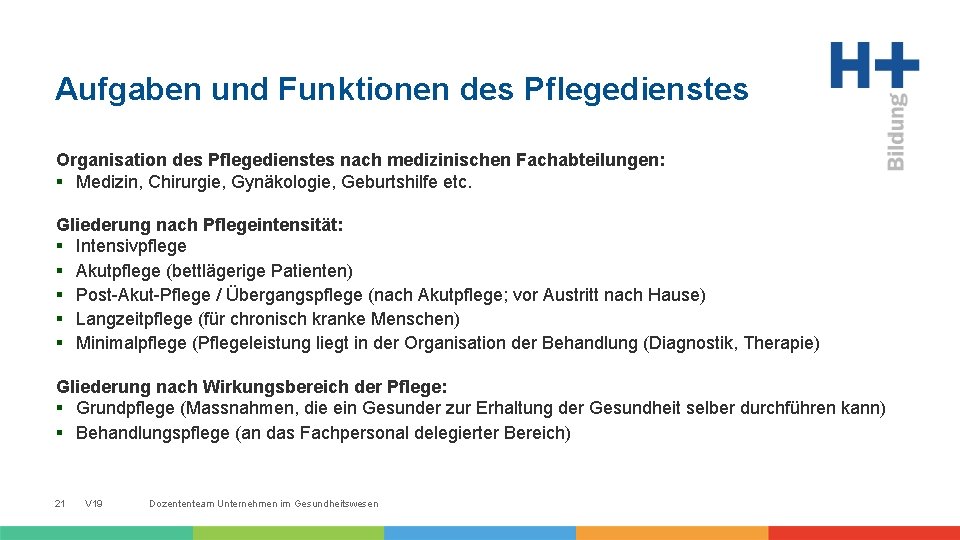 Aufgaben und Funktionen des Pflegedienstes Organisation des Pflegedienstes nach medizinischen Fachabteilungen: § Medizin, Chirurgie,