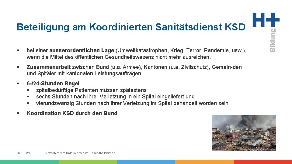 Beteiligung am Koordinierten Sanitätsdienst KSD § bei einer ausserordentlichen Lage (Umweltkatastrophen, Krieg, Terror, Pandemie,