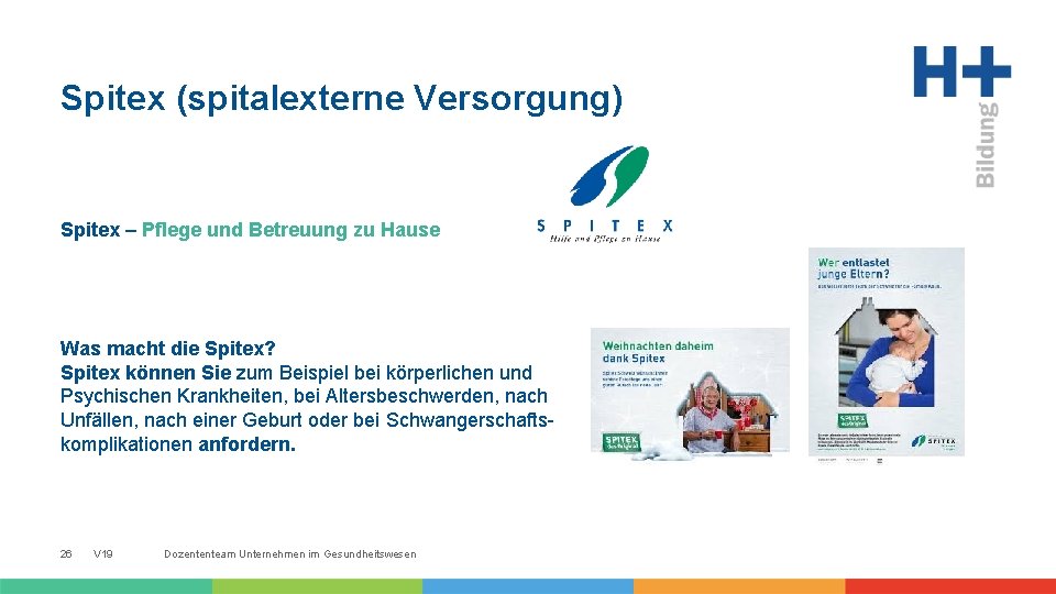 Spitex (spitalexterne Versorgung) Spitex – Pflege und Betreuung zu Hause Was macht die Spitex?