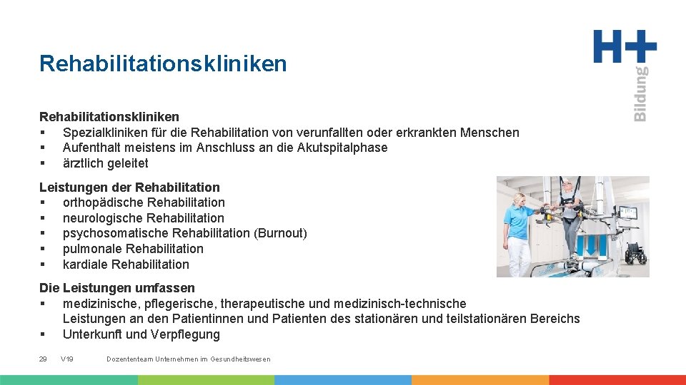 Rehabilitationskliniken § Spezialkliniken für die Rehabilitation verunfallten oder erkrankten Menschen § Aufenthalt meistens im