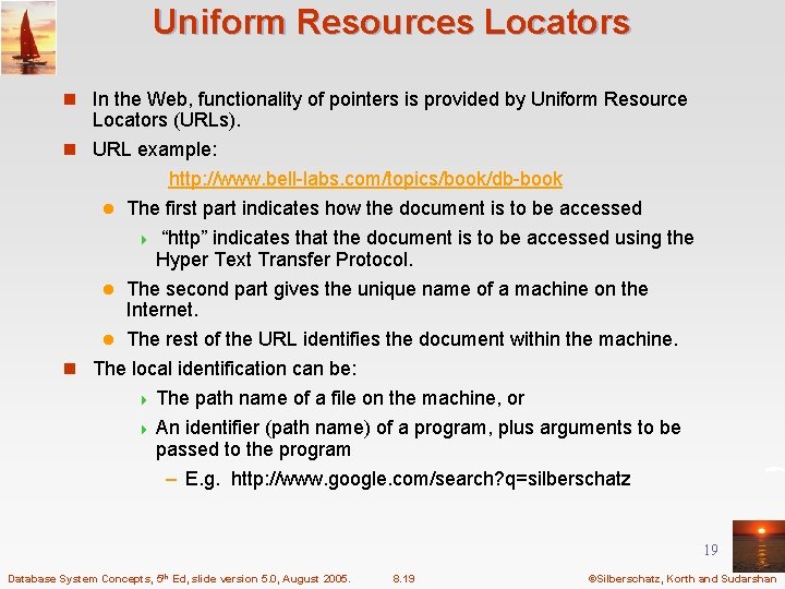 Uniform Resources Locators n In the Web, functionality of pointers is provided by Uniform