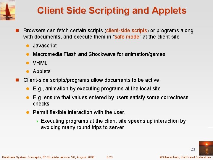 Client Side Scripting and Applets n Browsers can fetch certain scripts (client-side scripts) or