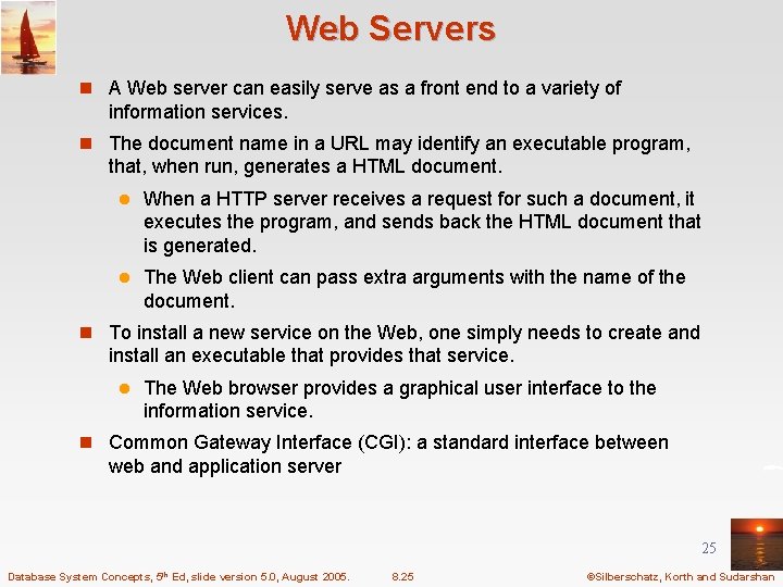 Web Servers n A Web server can easily serve as a front end to