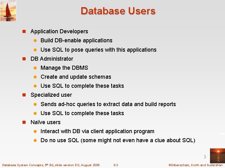 Database Users n Application Developers l Build DB-enable applications l Use SQL to pose