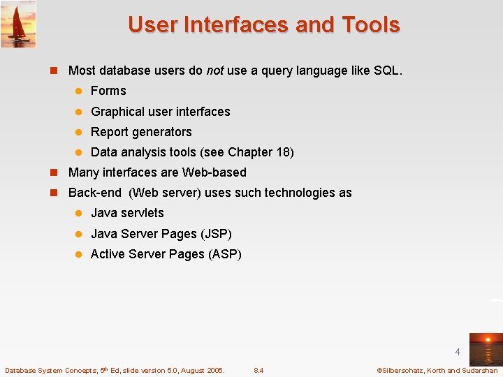 User Interfaces and Tools n Most database users do not use a query language