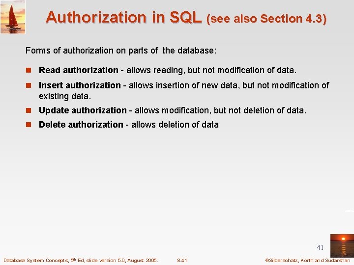 Authorization in SQL (see also Section 4. 3) Forms of authorization on parts of