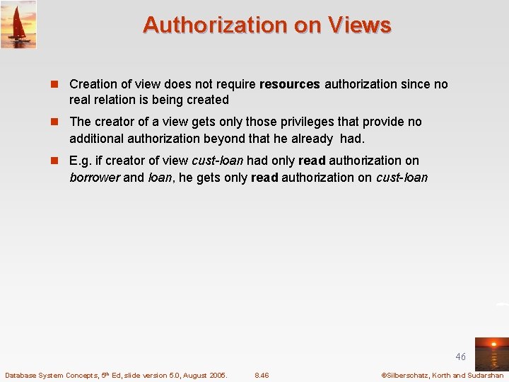 Authorization on Views n Creation of view does not require resources authorization since no