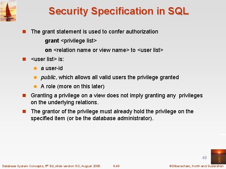 Security Specification in SQL n The grant statement is used to confer authorization grant