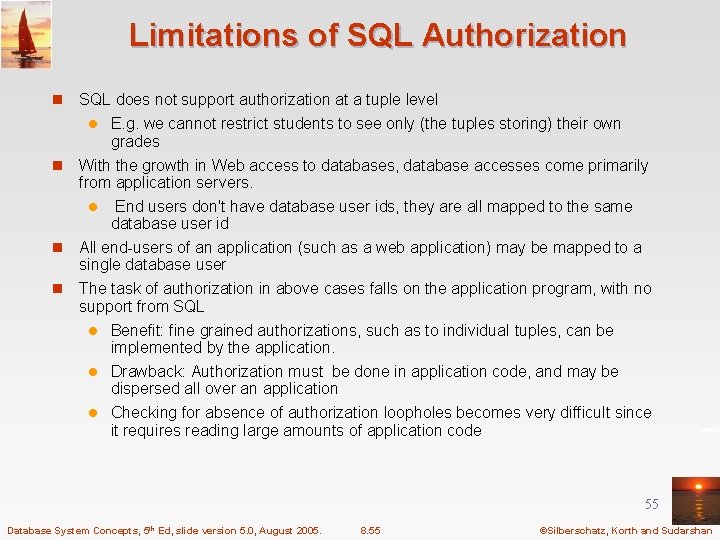 Limitations of SQL Authorization n SQL does not support authorization at a tuple level