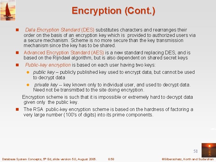 Encryption (Cont. ) Data Encryption Standard (DES) substitutes characters and rearranges their order on