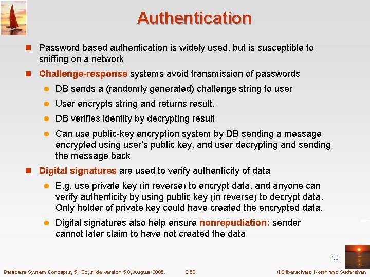 Authentication n Password based authentication is widely used, but is susceptible to sniffing on
