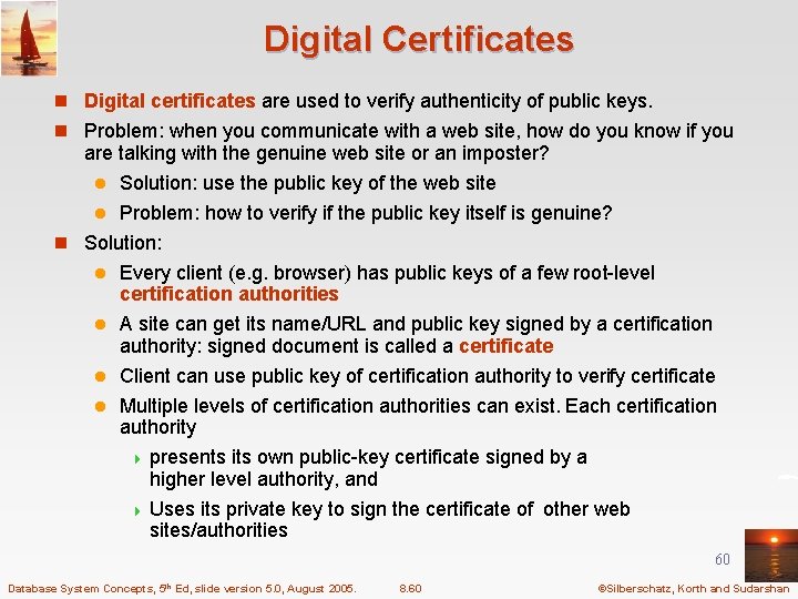 Digital Certificates n Digital certificates are used to verify authenticity of public keys. n