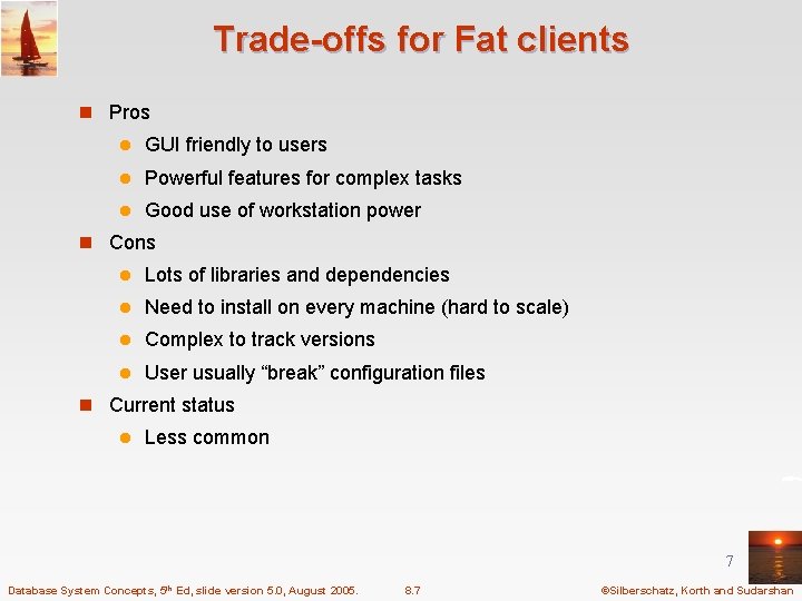 Trade-offs for Fat clients n Pros l GUI friendly to users l Powerful features