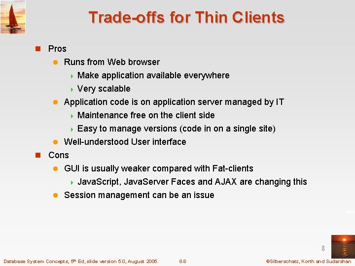 Trade-offs for Thin Clients n Pros Runs from Web browser 4 Make application available