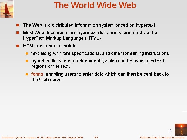 The World Wide Web n The Web is a distributed information system based on