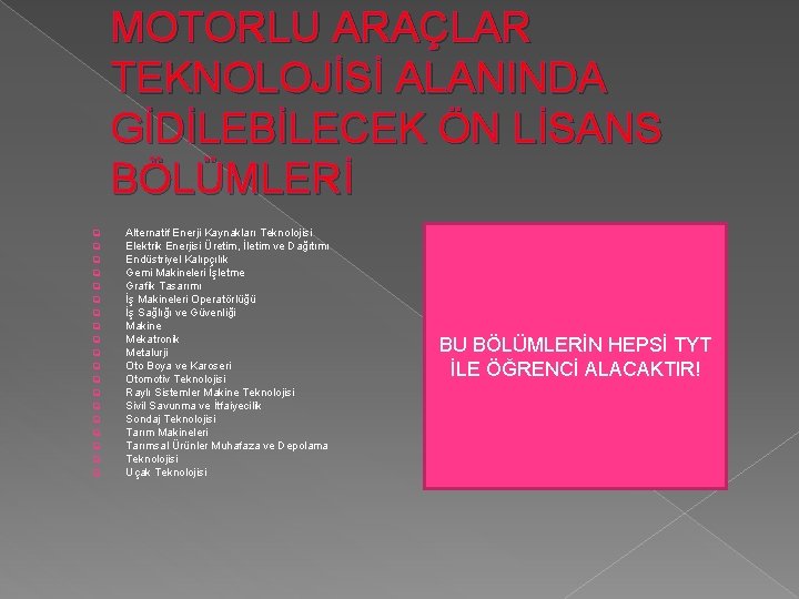 MOTORLU ARAÇLAR TEKNOLOJİSİ ALANINDA GİDİLEBİLECEK ÖN LİSANS BÖLÜMLERİ q q q q q Alternatif