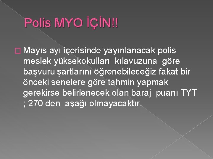 Polis MYO İÇİN!! � Mayıs ayı içerisinde yayınlanacak polis meslek yüksekokulları kılavuzuna göre başvuru