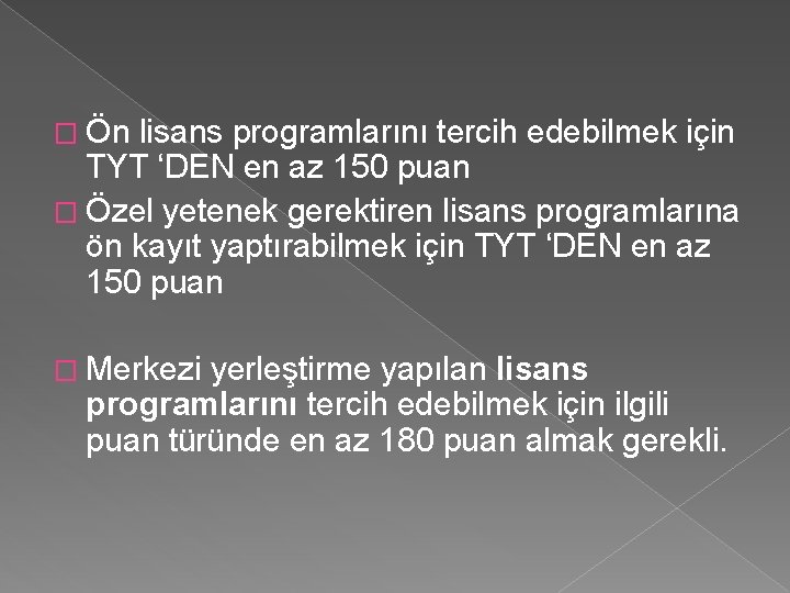 � Ön lisans programlarını tercih edebilmek için TYT ‘DEN en az 150 puan �