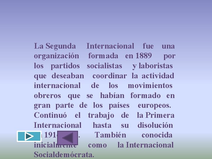 La Segunda Internacional fue una organización formada en 1889 por los partidos socialistas y