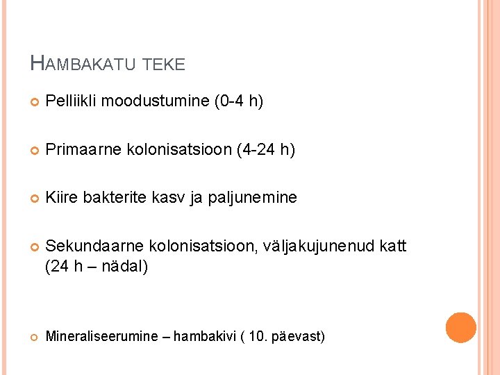 HAMBAKATU TEKE Pelliikli moodustumine (0 -4 h) Primaarne kolonisatsioon (4 -24 h) Kiire bakterite