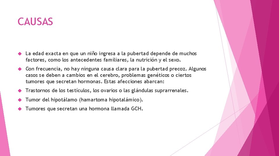 CAUSAS La edad exacta en que un niño ingresa a la pubertad depende de