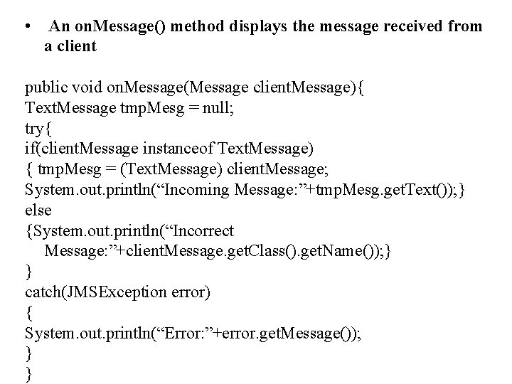  • An on. Message() method displays the message received from a client public