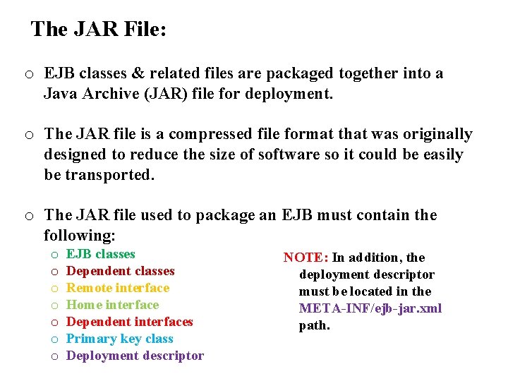 The JAR File: o EJB classes & related files are packaged together into a