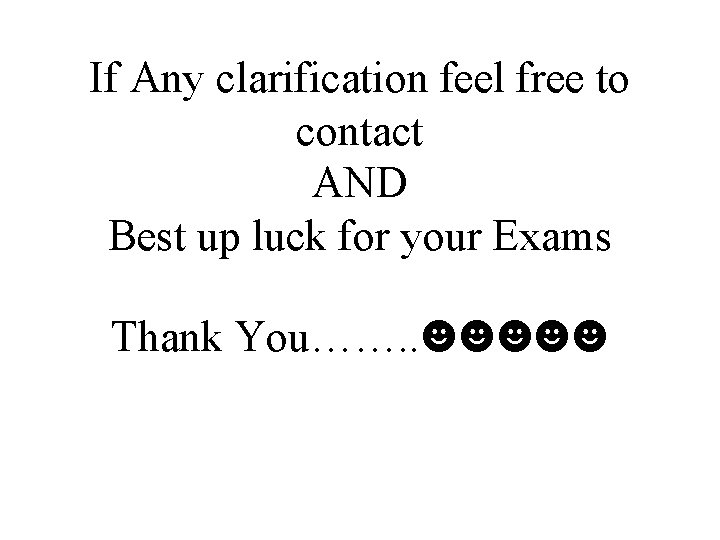 If Any clarification feel free to contact AND Best up luck for your Exams