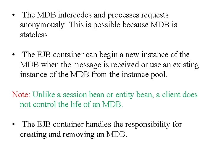  • The MDB intercedes and processes requests anonymously. This is possible because MDB