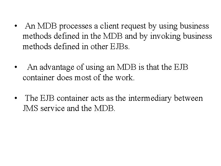  • An MDB processes a client request by using business methods defined in